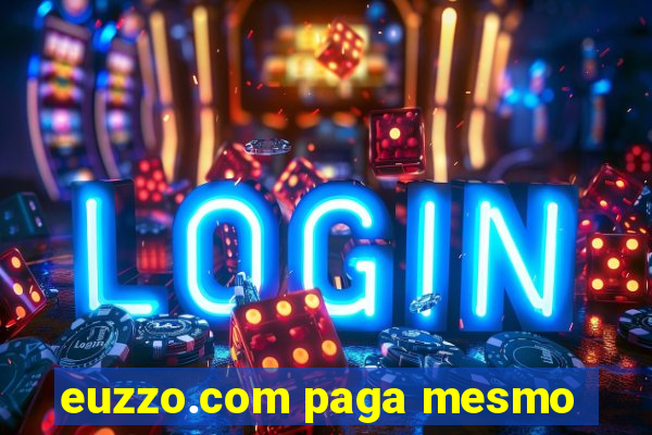 euzzo.com paga mesmo